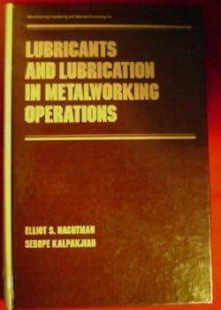 Hardcover Lubricants and Lubrication in Metalworking Operations (Manufacturing Engineering and Materials Processing) Book