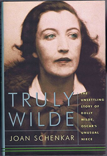 Truly Wilde: The Unsettling Story Of Dolly Wilde, Oscar's Unusual Niece
