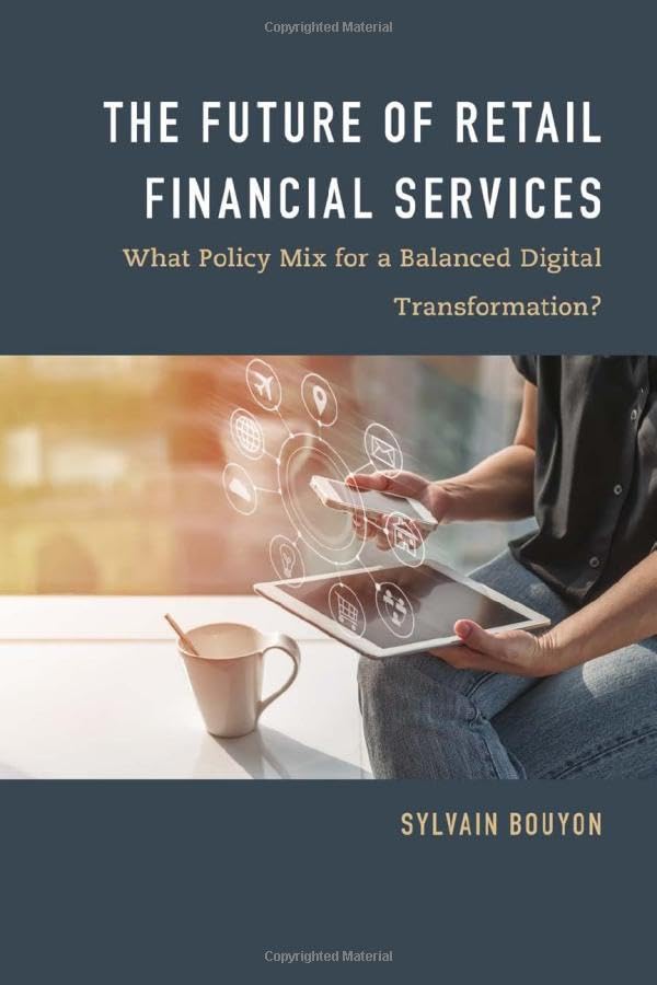 Buy The Future of Retail Financial Services: What Policy Mix For a Balanced Digital Transformation? — BookShops.in