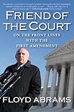 Friend of the Court: On the Front Lines with the First Amendment