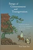  Songs of Contentment and Transgression: Discharged Officials and Literati Communities in Sixteenth-Century North China (Harvard-Yenching Institute Monograph Series) by Tian Yuan Tan (2010-10-31)
