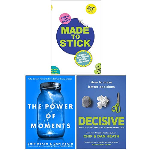 Made to Stick, The Power of Moments, Decisive How to Make Better Decisions By Chip Heath and Dan Heath 3 Books Collection Set