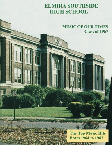 Elmira Southside High School: The Music of Our Times; Class of 1967