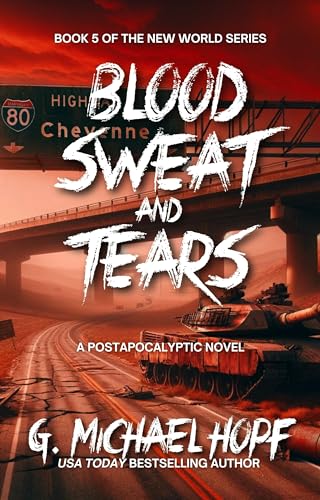 Blood, Sweat & Tears: A Postapocalyptic Novel