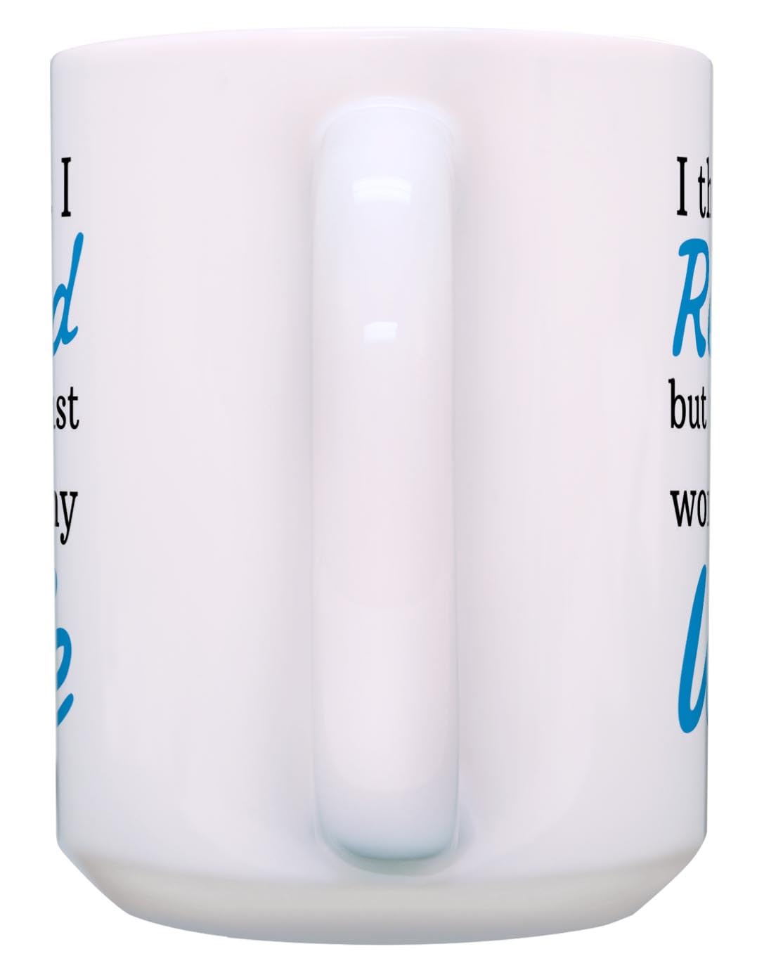 Funny Retirement Gifts for Men I Thought I Retired But Now I just Work for My Wife 15oz Coffee Mug Tea Cup White