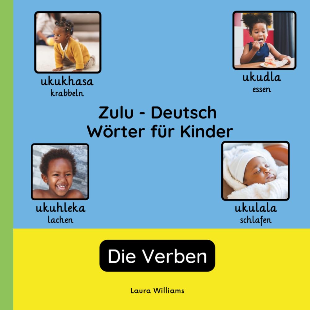 Zulu - Deutsch Wörter für Kinder - Die Verben: Zulu Lernen für Kinder und Anfänger - Zweisprachiges Bilderbuch auf Zulu mit deutschen Übersetzungen: 3 (Zweisprachige Kinderbücher (Deutsch-Zulu))
