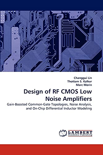 Design of RF CMOS Low Noise Amplifiers: Gain-Boosted Common-Gate Topologies, Noise Analysis, and On-Chip Differential Inductor Modeling Paperback – April 15, 2010