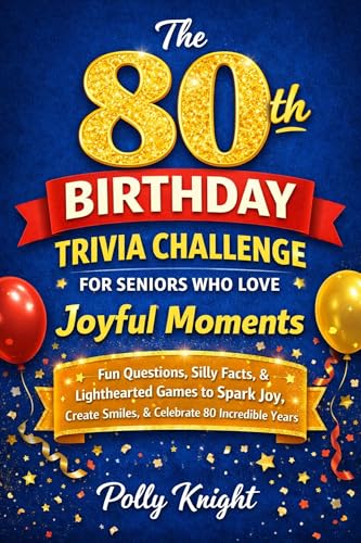 The 80th Birthday Trivia Challenge for Seniors Who Love Joyful Moments: Fun Questions, Silly Facts, and Lighthearted Games to Spark Joy, Create Smiles, and Celebrate 80 Incredible Years image 2