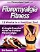 Fibromyalgia Fitness, 12 Weeks To A Healthier You!