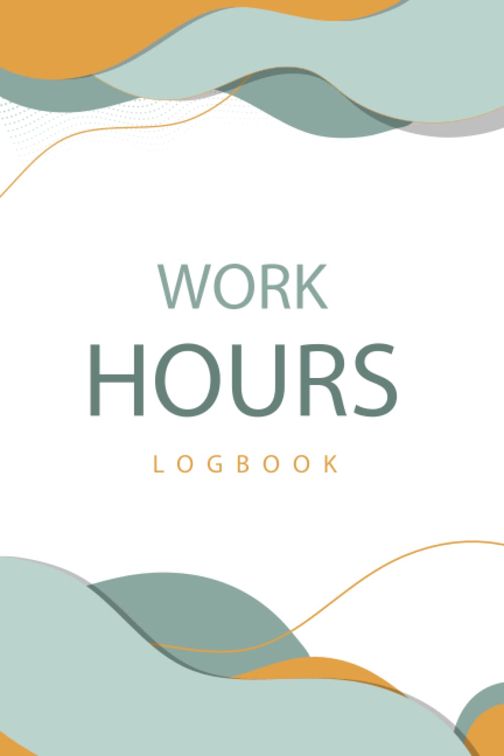 Work Hours Log Book Time Sheet Book, Weekly Time Sheet Book Including Overtime 2 Years