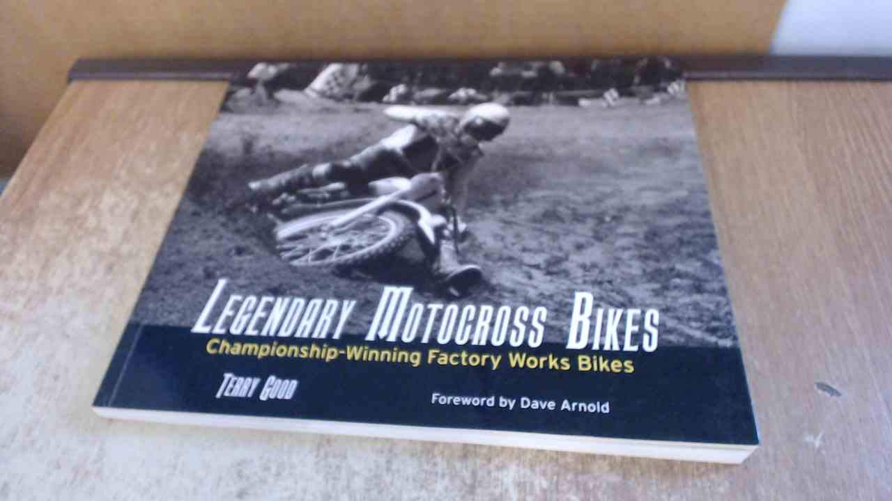 Buy Legendary Motocross Bikes: Championship-Winning Factory Works Motorcycles Described by Their Championship-Wining Riders — BookShops.in