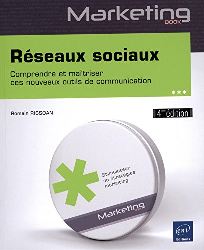 Télécharger Réseaux sociaux - Comprendre et maîtriser ces nouveaux outils de communication (4ième édition) PDF