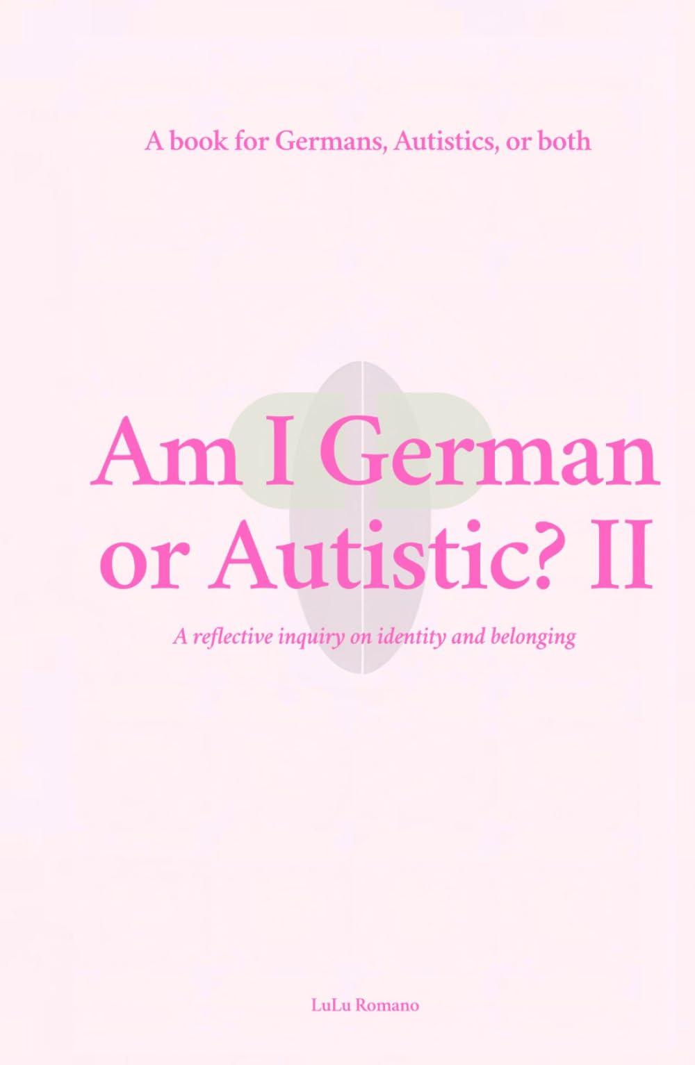 Am I German or Autistic? II: A Book for Germans, Autistics, or Both (Autism)