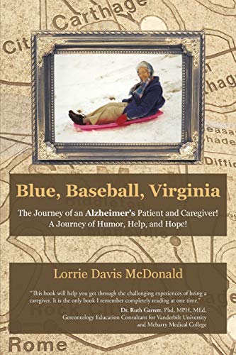 BLUE, BASEBALL, VIRGINIA: THE JOURNEY OF AN ALZHEIMER'S By Lorrie Davis Mcdonald