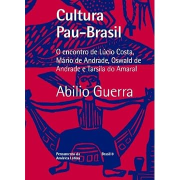 Capa do livro Cultura Pau-Brasil: O encontro de Lúcio Costa, Mário de Andrade, Oswald de Andrade e Tarsila do Amaral