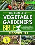 The Complete Vegetable Gardener's Bible [8 Books in 1]: Unlock the Secrets of Companion Planting, Pest Control, and Year-Round Gardening with The Old Farmer's Almanac and Proven Organic Techniques