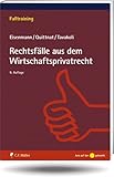 Rechtsfälle aus dem Wirtschaftsprivatrecht (Falltraining)