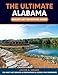 The Ultimate Alabama Bucket List Adventure Guide: You Must Visit Explore 60 Destinations & Record Your Experience