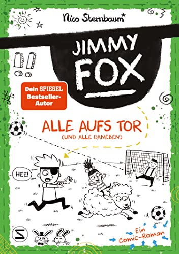 Jimmy Fox. Alle aufs Tor (und alle daneben): Ein Comic-Roman | Für Fans von »Tom Gates« | Band 03 der neuen Serie vom »Schüttel den Apfelbaum«-Bestsellerautor