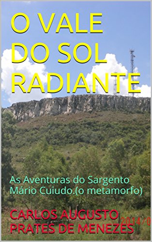 O VALE DO SOL RADIANTE: As Aventuras do Sargento Mário Cuiudo.(o metamorfo)