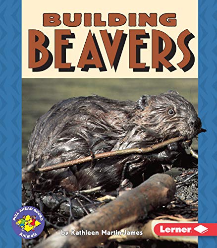 Building Beavers (Pull Ahead Books...