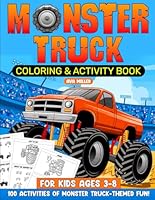 Monster Truck Coloring & Activity Book For Kids Ages 3-8: 100 Activites of Monster Truck-Themed Fun including Pictures, Mazes, Dot-to-Dot, I Spy, ... - A Monster Gift to make Playtime more Fun! B0DX7DF3CV Book Cover