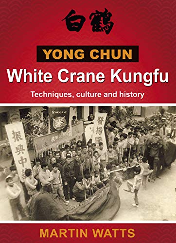 Yong Chun White Crane Kungfu: Techniques, culture and history