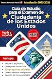 Nueva Guía de Estudio para el Examen de Ciudadanía de los Estados Unidos Actualización 2025–2026 – 128 Preguntas Oficiales: inglés y español - Revisión del formulario N400