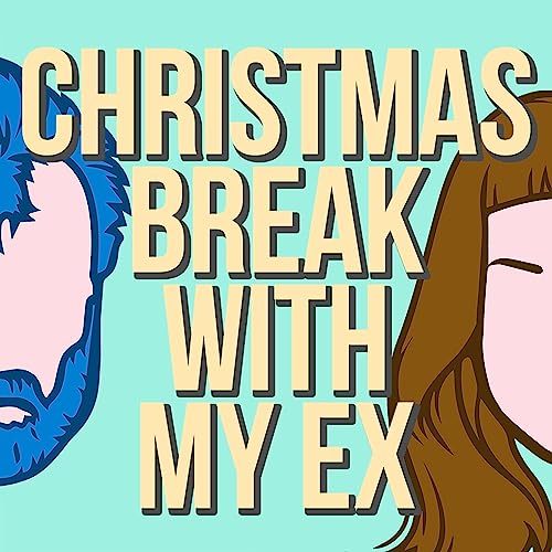 Christmas Break With My Ex