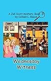 Wednesday Witness (A Juli Scott Mystery)