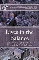 Lives in the Balance: Equipping God's People for the World's Fight and the Soul's Salvation 1460923758 Book Cover