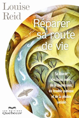 Télécharger Réparer sa route: Se libérer des trous noirs de la dépression, du trouble panique et de la phobie Livre eBook France