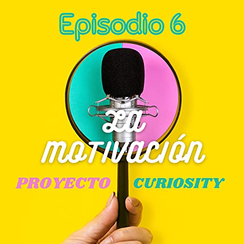 Ep. 6 - La MOTIVACIÓN cover art