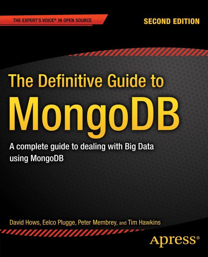 The Definitive Guide to MongoDB: A complete guide to dealing with Big Data using MongoDB (Expert's Voice in Open Source) (English Edition)