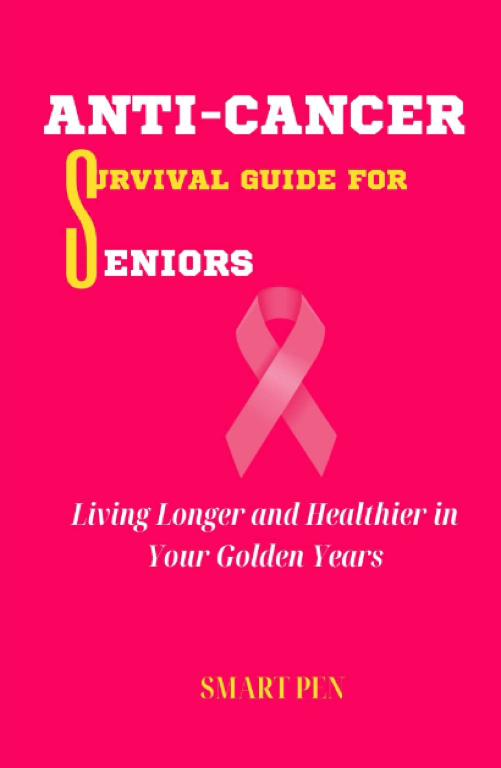 Anti-Cancer Survival Guide for Seniors: Anti cancer diet, cookbook, eating habits, foods, herbs, juicing recipes, kitchen, nutrition, recipe book, ... for newly diagnosed, diet recipe for kids