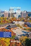 Don't Miss South Korea : From Seoul to Busan, 970 km of attractions & activities while traveling through South Korea. (South Korea Travel Guides Book 1)