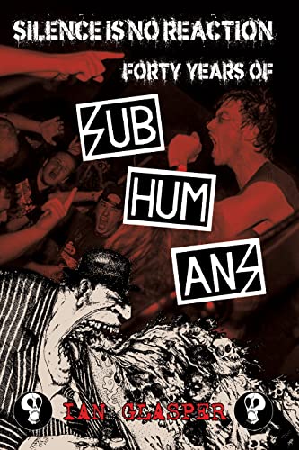 Silence Is No Reaction: Forty Years of Subhumans - image 1