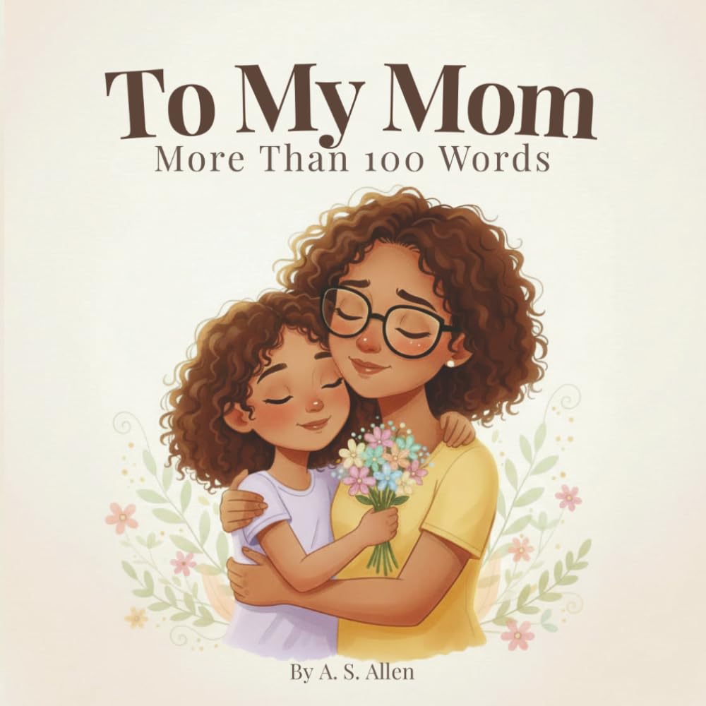 To My Mom: A Heartfelt Story About a Child’s Love for Her Mom