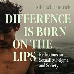 Difference is Born on the Lips Audiolibro Por Michael Handrick arte de portada