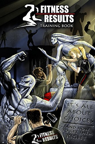Fitness Results Training Book: It's All About Choices and How to get them Right
