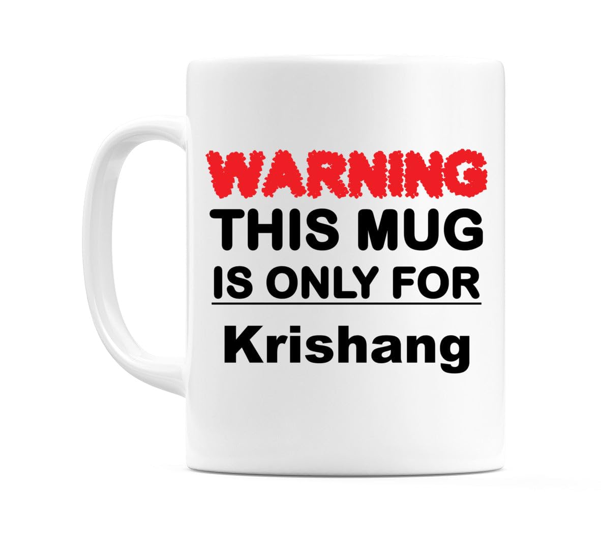 WeDoMugs Warning This Mug is ONLY for Krishang - Ceramic 11oz Coffee Tea Gift Mug Cup
