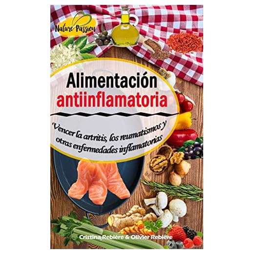 Alimentación antiinflamatoria: Vencer la artritis, los reumatismos y otras enfermedades inflamatorias