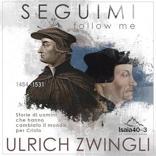 Seguimi - episodio #40: Ulrich Zwingli
