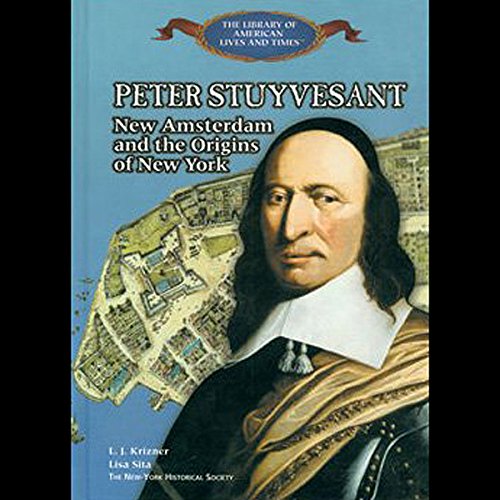Peter Stuyvesant New Amsterdam and the Origins of New York (Hörbuch