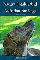 Natural Health And Nutrition For Dogs-Revised Edition 2 1793817383 Book Cover