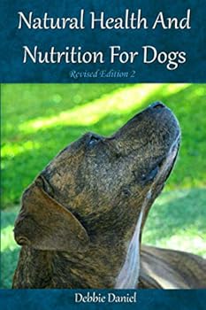 Paperback Natural Health And Nutrition For Dogs-Revised Edition 2 Book