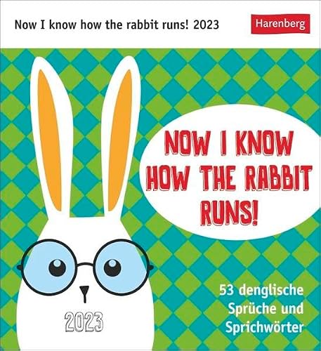 Now I know how the rabbit runs Postkartenkalender. Kleiner Kalender mit lustigen Sprichwörtern in Denglish. Kalender zum Aufstellen 2023 - jede Woche ... 53 denglische Sprüche und Sprichwörter