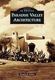 Paradise Valley Architecture (Images of America)
