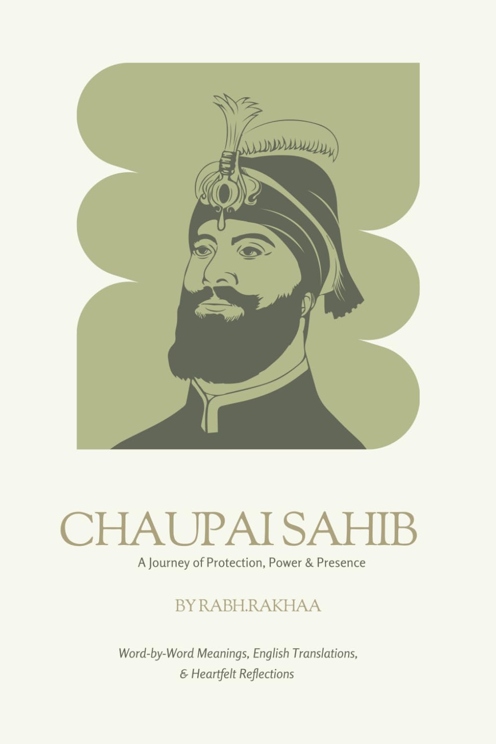 Chaupai Sahib Explained: A Guided Journey Through Chaupai Sahib: Full Paath in Gurmukhi, Hindi & English with Translation and Reflections and Word-by-Word Meanings      Paperback – July 8, 2025