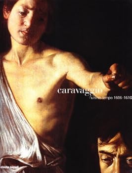 Paperback Caravaggio. L'ultimo tempo 1606-1610. Catalogo della mostra (Napoli, ottobre 2004-gennaio 2005) [Italian] Book